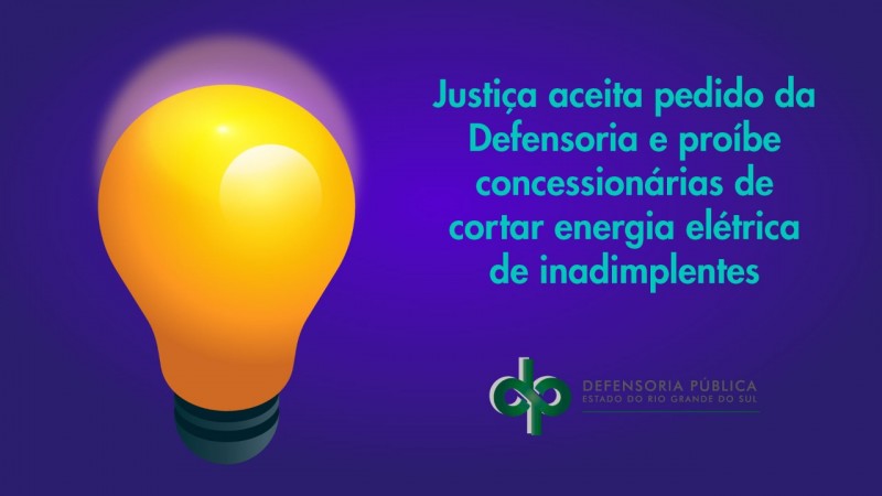 Justiça aceita pedido da Defensoria e proíbe concessionárias de cortar energia elétrica de consumidores inadimplentes