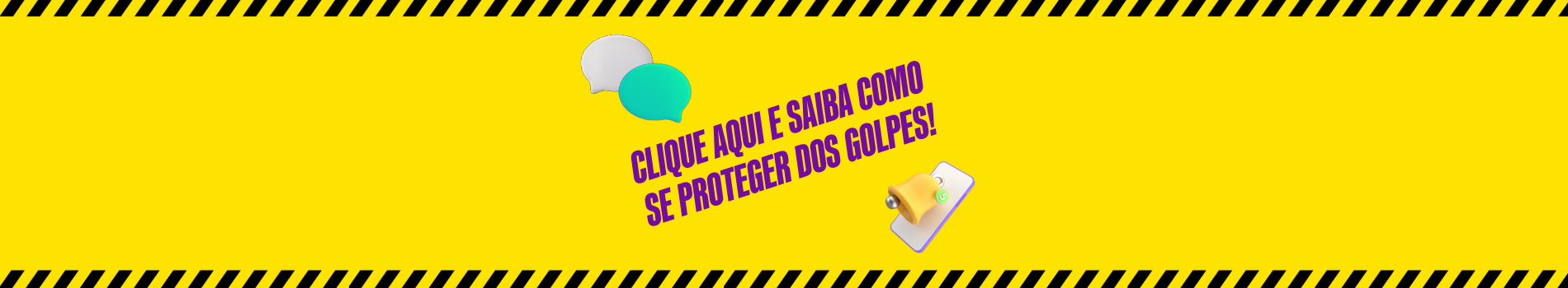 Banner em tons de amarelo e preto, com &iacute;cones que remetem a mensagens de celular. Acompanha o texto "Fique atento aos golpes! Clique aqui e saiba como se proteger"