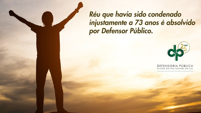 Réu que havia sido condenado injustamente a 73 anos é absolvido por Defensor Público