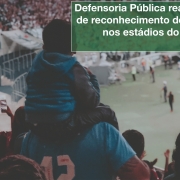 Defensoria Pública realiza mutirões de reconhecimento de paternidade nos estádios do Internacional e do Grêmio