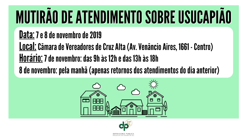 Mutirão de Atendimento – Usucapião
Data: 7 e 8 de novembro de 2019
Local: Câmara de Vereadores de Cruz Alta (Av. Venâncio Aires, 1611 - centro)
Horário: 7 de novembro: das 9h às 12h e das 13h às 18h
8 de novembro: pela manhã (apenas reto