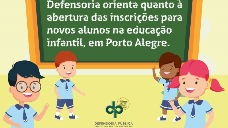 Defensoria orienta quanto à abertura das inscrições para novos alunos na educação infantil, em Porto Alegre