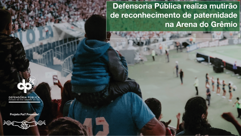 Defensoria Pública realiza mutirão de reconhecimento de paternidade no estádio do Grêmio