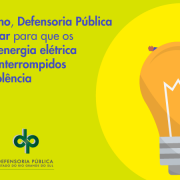Em Carazinho, Defensoria Pública obtém liminar para que os serviços de energia elétrica não sejam interrompidos por inadimplênci