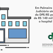 Em Palmeira das Missões, Judiciário atende pedido da DPE/RS para liberação de R$ 140 mil para equipar o hospital da cidade