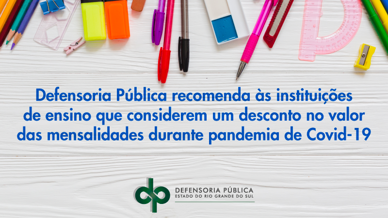 Defensoria Pública recomenda às instituições de ensino que considerem um desconto no valor das mensalidades durante pandemia de Covid-19