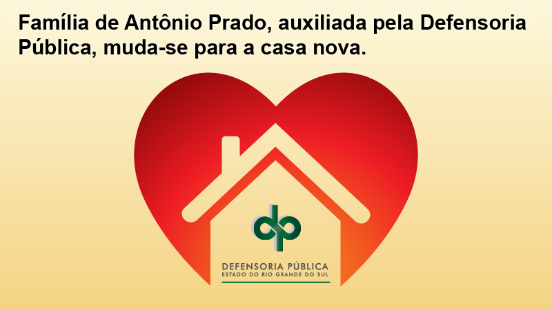 Família de Antônio Prado, auxiliada pela Defensoria Pública, muda-se para a casa nova

