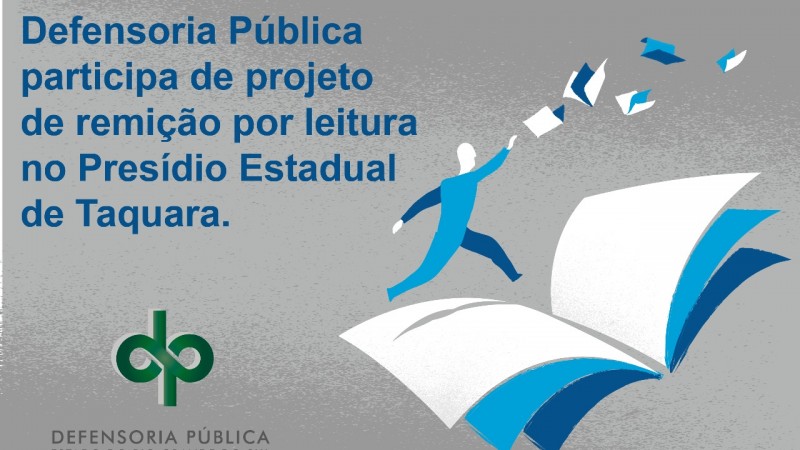 Imagem com a ilustração de uma livro e os dizeres "Defensoria Pública participa de projeto de remição por leitura no Presídio Estadual de Taquara".