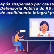 Após suspensão por causa da pandemia, Defensoria Pública do RS retoma serviço de acolhimento integral pelo CRDH
