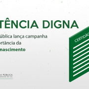 “Existência Digna”: Defensoria Pública lança campanha sobre a importância da certidão de nascimento