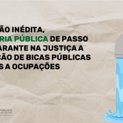 Em decisão inédita, Defensoria Pública de Passo Fundo garante na Justiça a instalação de bicas públicas próximas a ocupações