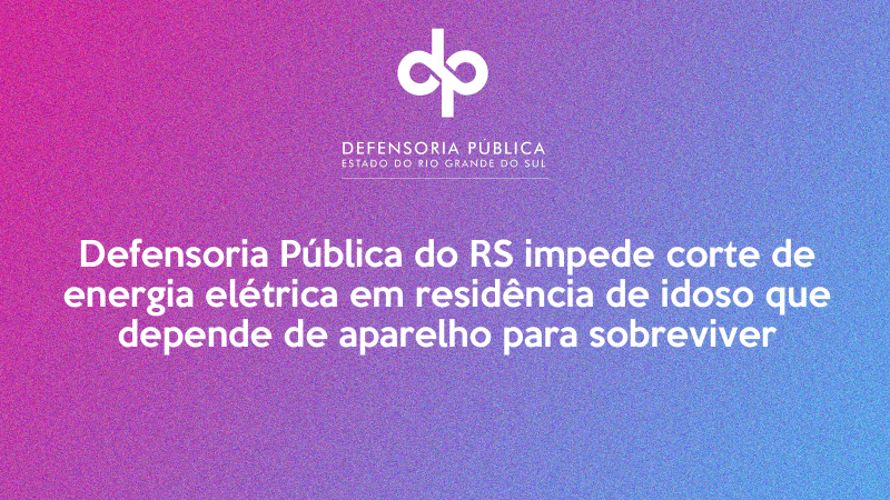 O pedido da DPE/RS foi deferido pelo Judiciário na última terça-feira (2)