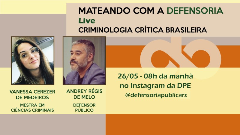 Participam do encontro virtual o defensor público Andrey Régis de Mello e a mestra em Ciências Criminais Vanessa Cerezer