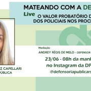 Live “Mateando com a Defensoria” aborda o valor probatório da palavra dos policiais nos processos penais