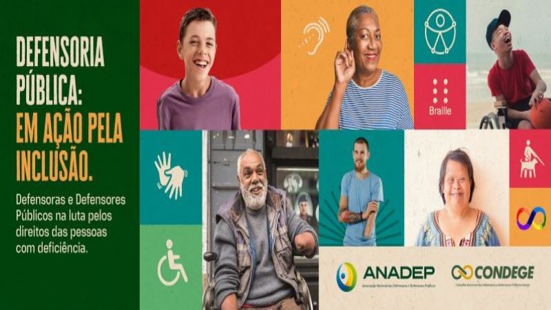 Campanha nacional "Defensoria Pública: Em ação pela inclusão", voltada à garantia dos direitos das pessoas com deficiência.