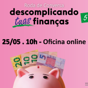 5ª edição da oficina Descomplicando tuas finanças