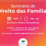 As inscrições devem ser realizadas pelo e-mail nudefam@defensoria.rs.def.br. 