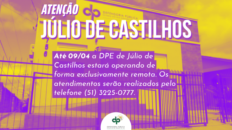 foto da defensoria de julio de castilhos ao fundo, em tons de amarelo e roxo, e sobre ela, os dizeres atenção julio de castilhos. Até 09/04, a DPE de Júlio de Castilhos estará operando de forma exclusivamente remota. Os atendimentos serão realizados pelo telefone (51) 3225-0777.
