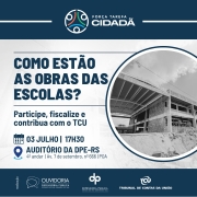 Defensoria Pública e Tribunal de Contas da União fazem curso para orientar população a fiscalizar obras em escolas e creches