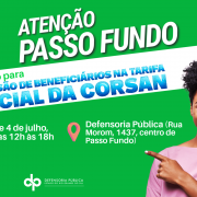card com fundo verde, uma foto de uma mulher negra apontando, e os dizeres Atenção Passo Fundo
Mutirão para inclusão de beneficiários na tarifa social da Corsan
Data: 3 e 4 de julho, das 12h às 18h
Local: Defensoria Pública — Rua Morom, 1437 (centro de Passo Fundo).