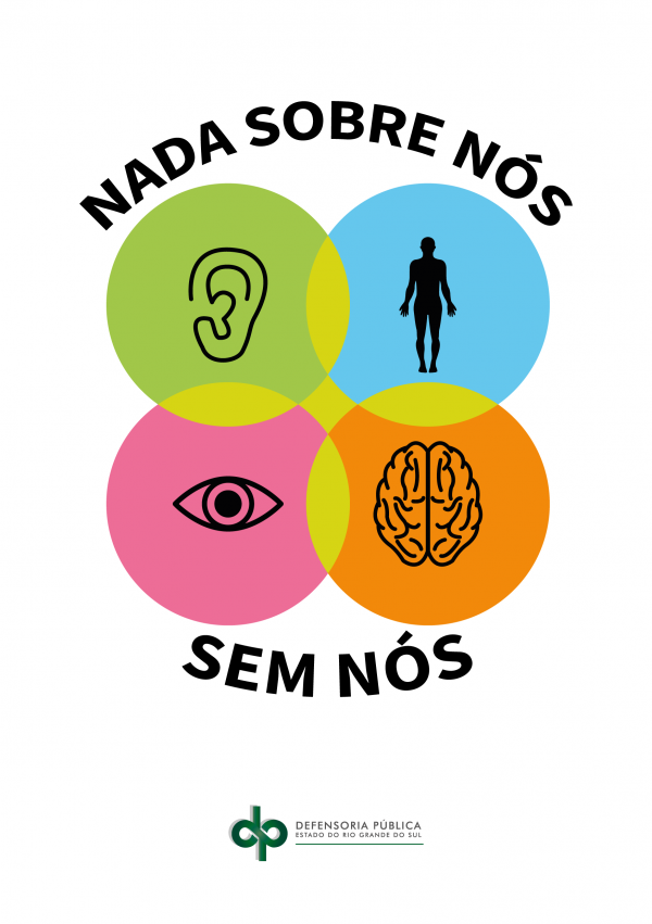 Capa da cartilha "nada sobre nós sem nós", com ícones referenciando as variadas deficiências, e colorida em tons de verde, azul, rosa, laranja e amarelo-limão. Acompanha o texto "NADA SOBRE NÓS SEM NÓS" e assina com a logo da DPE/RS.