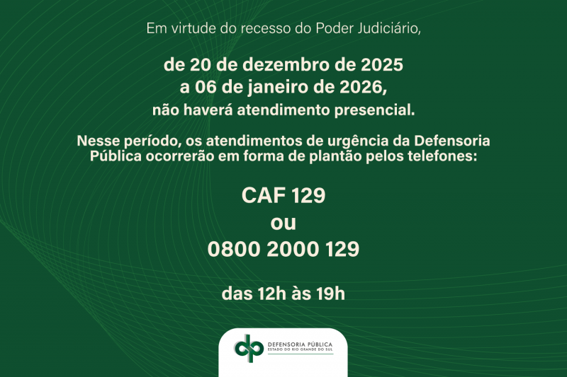A imagem mostra informa&ccedil;&otilde;es sobre o recesso do judici&aacute;rio e os hor&aacute;rios de funcionamento da DPE/RS no per&iacute;odo.