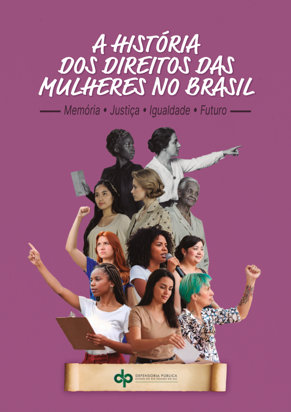 Capa com fundo roxo, com imagens de mulheres ao longo da história. Acompanha o texto "A História dos Direitos das Mulheres no Brasil: Memória, Justiça, Igualdade, Futuro" e assina com a logo da DPE/RS