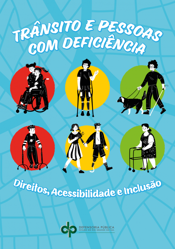 Capa com fundo azul, com visualização aérea de lotes de uma cidade. Em primeiro plano, ilustrações de pessoas com deficiência em atividades cotidianas, sobre círculos vermelhos, amarelos e verdes, em alusão a um semáforo. Acompanha o texto "Trânsito e Pessoas com Deficiência: Direitos, Acessibilidade e Inclusão" e assina com a logo da DPE/RS.