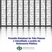 Presídio Estadual de Três Passos é interditado a pedido da Defensoria Pública
